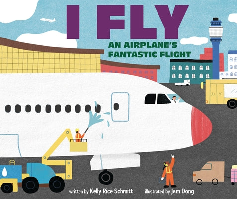 I Fly: An Airplane's Fantastic Flight by Schmitt, Kelly Rice