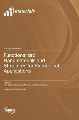 Functionalized Nanomaterials and Structures for Biomedical Applications by Balaure, Paul Cătălin