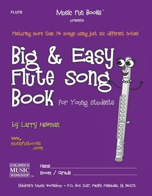 Big and Easy Flute Song Book: for Young Students by Newman, Larry E.