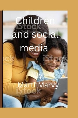 Children and social media: Media literacy for children by Marvy, Marth