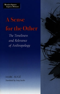 Sense for the Other: The Timeliness and Relevance of Anthropology by Augé, Marc