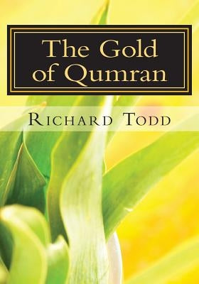 The Gold of Qumran by Todd, Richard A.