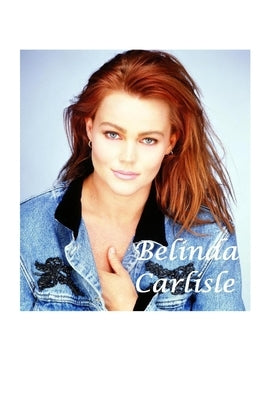 Belinda Carlisle: The Untold Story by Carlisle, J.