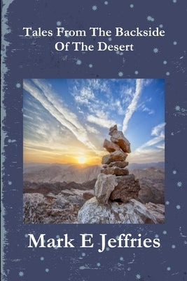 Tales From The Backside Of The Desert by Jeffries, Mark E.