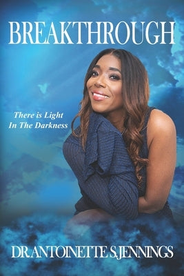 Breakthrough: There is Light in the Darkness by Jennings, Antoinette S.