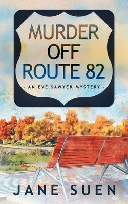 Murder off Route 82: An Eve Sawyer Mystery by Suen, Jane
