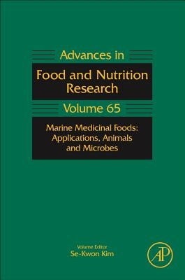 Marine Medicinal Foods: Implications and Applications: Animals and Microbes Volume 65 by Kim, Se-Kwon