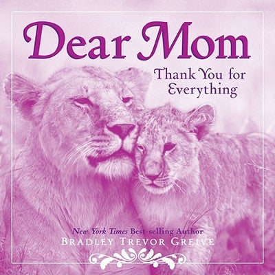 Dear Mom: Thank You for Everything by Greive, Bradley Trevor