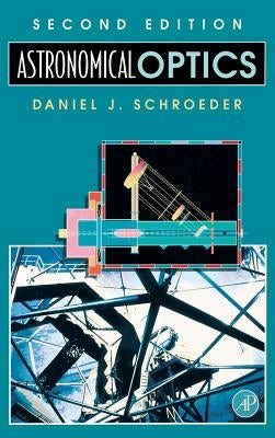 Astronomical Optics by Schroeder, Daniel J.