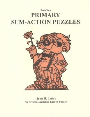 Primary Sum-Action Puzzles Book 2 by Lettau, John H.