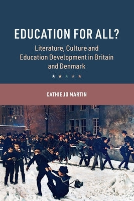 Education for All?: Literature, Culture and Education Development in Britain and Denmark by Martin, Cathie Jo