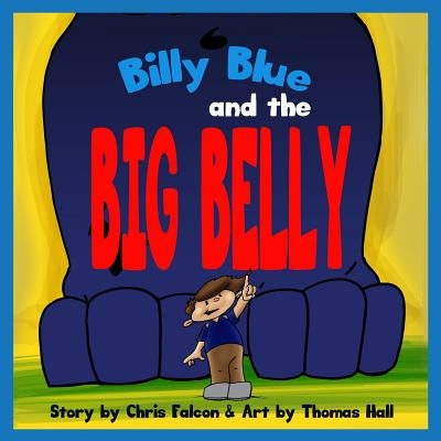 Billy Blue and the Big Belly: A Billy Belly Book by Hall, Thomas