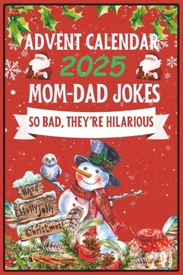 Advent Calendar 2025: Mom-Dad Jokes: 24 Days of Festive Fun for Adults, Family-Friendly Humor, Great Gift for Men and Women by A, Mj-A