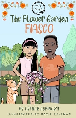 Mei and Ginger - The flower garden fiasco: The flower garden fiasco by Espinoza, Esther