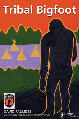 Tribal Bigfoot by Paulides, David