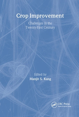 Crop Improvement: Challenges in the Twenty-First Century by Kang, Manjit S.