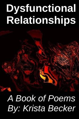Dysfunctional Relationships: A Book of Poems by Becker, Shelwyn