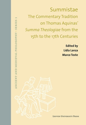 Summistae: The Commentary Tradition on Thomas Aquinas' Summa Theologiae from the 15th to the 17th Centuries by Lanza, Lidia