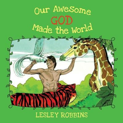Our Awesome God Made the World by Robbins, Lesley