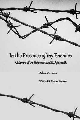 In the Presence of my Enemies: A Memoir of the Holocaust and its Aftermath by Schumer, Judith Elbaum
