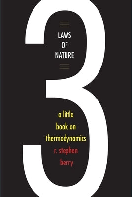 Three Laws of Nature: A Little Book on Thermodynamics by Berry, R. Stephen