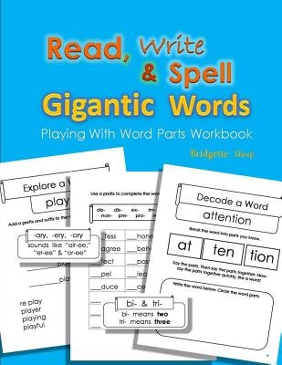 Read, Write & Spell Gigantic Words: Playing with Word Parts Workbook by O'Neill, Bridgette