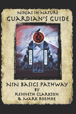 Ninjas in Nature Guardian's Guide: NiN Basics Pathway by Roemke, Mark
