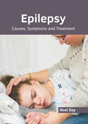 Epilepsy: Causes, Symptoms and Treatment by Day, Noel