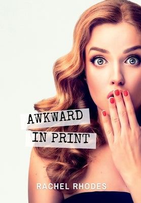 Awkward in Print by Rhodes, Rachel