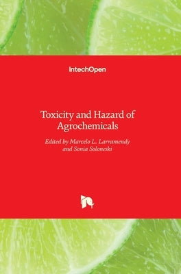 Toxicity and Hazard of Agrochemicals by Larramendy, Marcelo