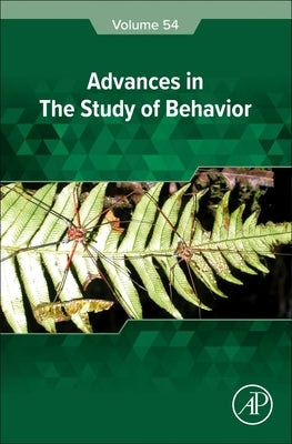 Advances in the Study of Behavior: Volume 54 by Podos, Jeffrey