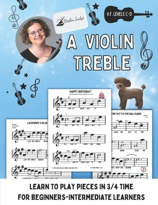 A Violin Treble: Learn to play pieces in 3/4 time! by Naillon, Judy Violinjudy