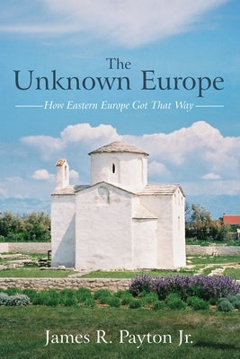 The Unknown Europe by Payton, James R., Jr.