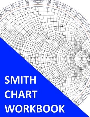 Smith Chart Workbook: 350 Charts by Smith, S.