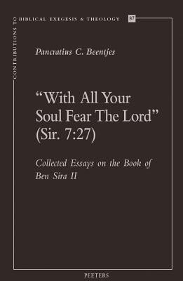 'With All Your Soul Fear the Lord' (Sir. 7: 27): Collected Essays on the Book of Ben Sira II by Beentjes, Pc