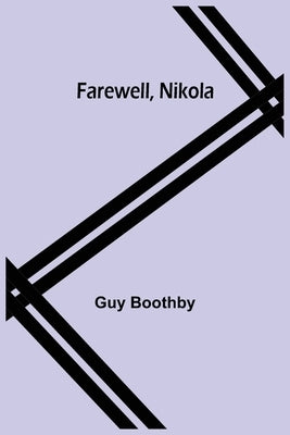 Farewell, Nikola by Guy Boothby