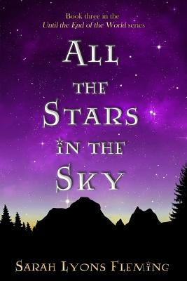 All the Stars in the Sky: Until the End of the World, Book 3 by Fleming, Sarah Lyons