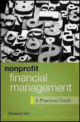 Nonprofit Financial Management: A Practical Guide by Coe, Charles K.