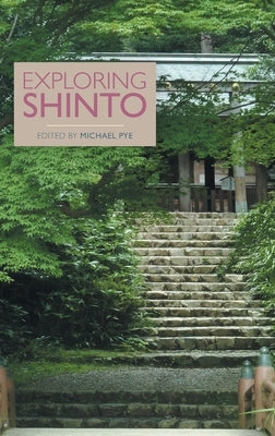 Exploring Shinto by Pye, Michael