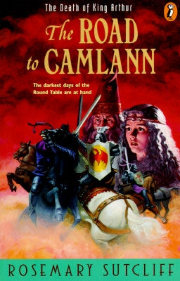 Road to Camlann: The Death of King Arthur by Sutcliff, Rosemary