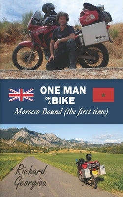 One Man on a Bike. Morocco Bound (the first time) by Georgiou, Richard