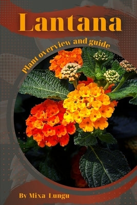 Lantana: Plant overview and guide by Lungu, Mixa