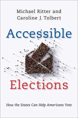 Accessible Elections: How the States Can Help Americans Vote by Ritter, Michael