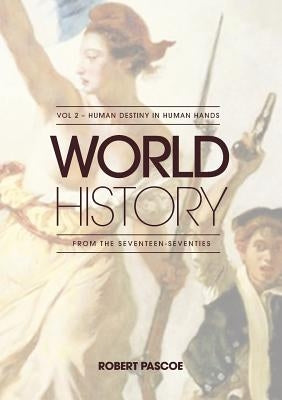 WORLD HISTORY Volume 2 - HUMAN DESTINY IN HUMAN HANDS by Pascoe, Robert