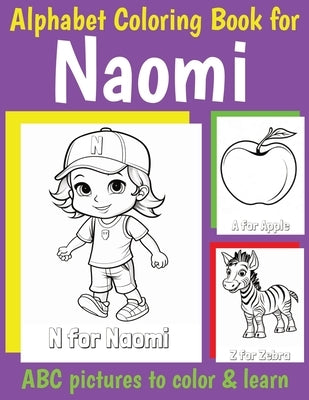 ABC Coloring Book for Naomi: Book for Naomi with Alphabet to Color for Kids 1 2 3 4 5 6 Year Olds by Of, My Little Book
