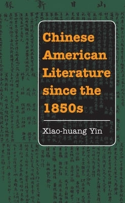 Chinese American Literature Since the 1850s by Yin, Xiao-Huang