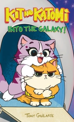 Kit and Katomi: Into the Galaxy! by Guilarte, Tony