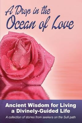 A Drop in the Ocean of Love: Ancient Wisdom for Living a Divinely-Guided Life by Laird M. Ed, Nura