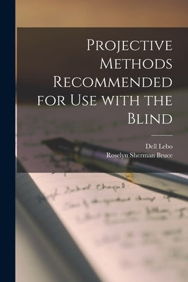 Projective Methods Recommended for Use With the Blind by Dell Lebo
