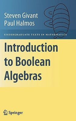 Introduction to Boolean Algebras by Givant, Steven